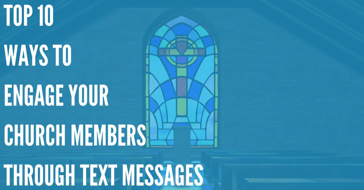 Top 10 Ways to Engage Your Church Members Through Text Messages