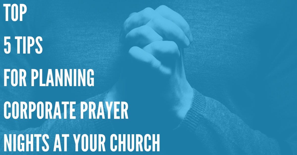 Planning and Implementing Corporate Prayer Nights at Your Church