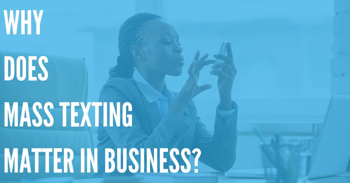 Why Mass Texting Matters in Business