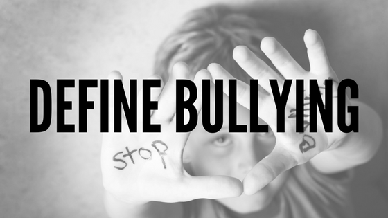 Define Bullying - Bullying Awareness Program Tips