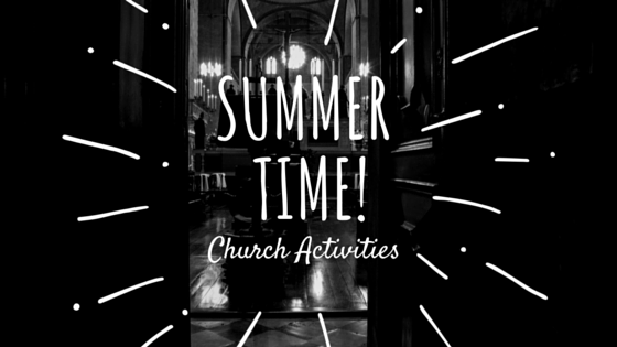 Summer Activities to Bring Your Church Together