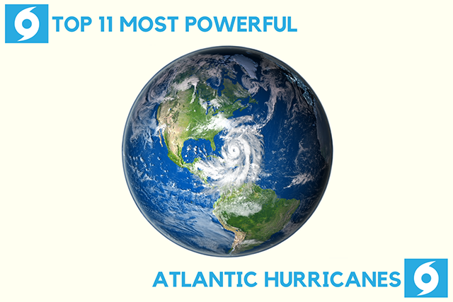 Top 11 Most Powerful Atlantic Hurricanes of All Time