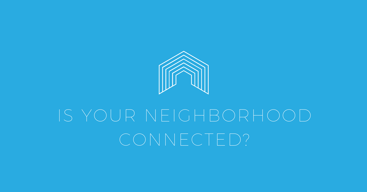 Top 5 Ways to Keep Your Neighborhood Connected