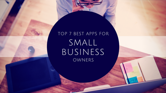 Top 7 Best Apps for Small Business Owners